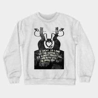 I've spent so long in the darkness, I'd almost forgotten how beautiful the moonlight is. Crewneck Sweatshirt